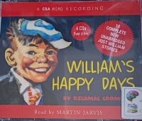 William's Happy Days written by Richmal Crompton performed by Martin Jarvis on Audio CD (Unabridged)